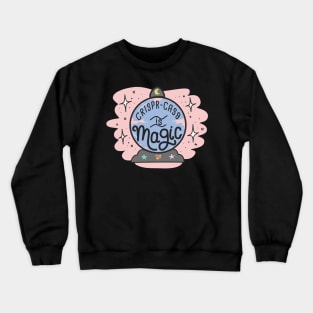 Crispr Cas9 Is Magic Crewneck Sweatshirt